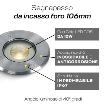 Segnapasso calpestabile 10W 700lm 230V INOX316 IP67 Foro 106mm